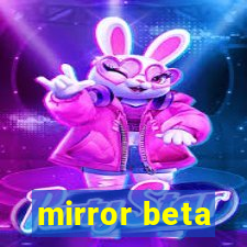 mirror beta